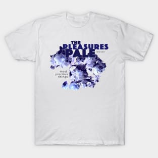 The Pleasures Pale / Full Bloom T-Shirt